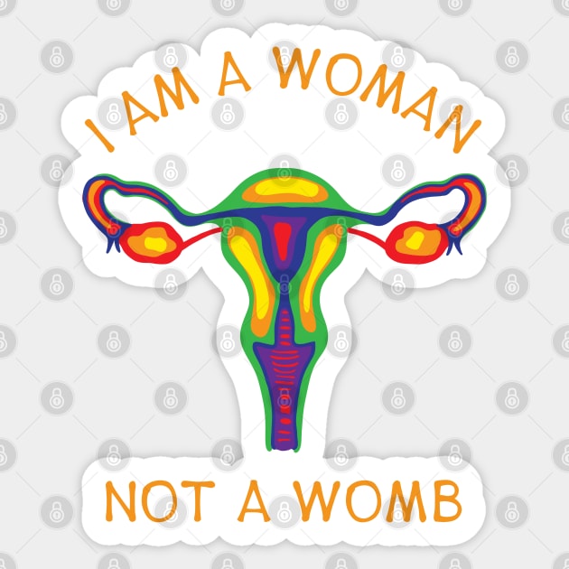 I Am A Woman Not A Womb - Rainbow Uterus Sticker by Slightly Unhinged